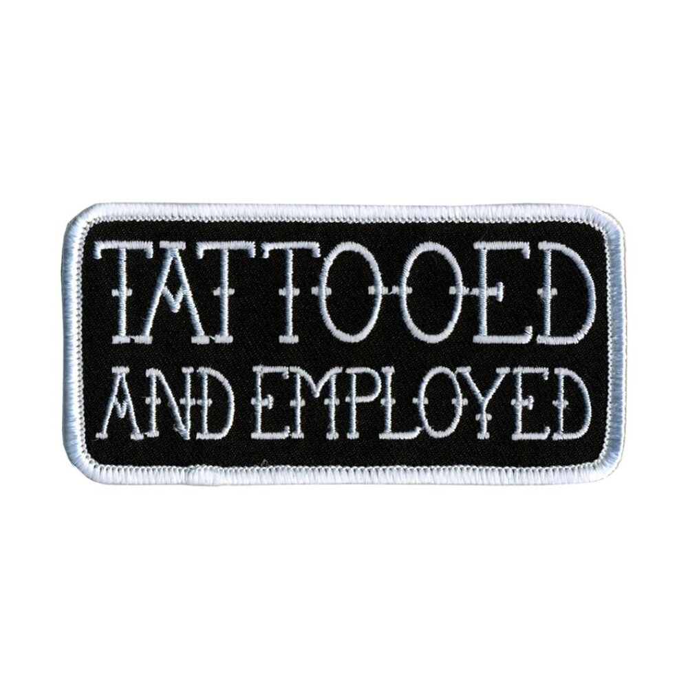 Tattooed and Employed Patch - Iron-On / Sew-On Embroidered Rayon Patch - 4" x 2"